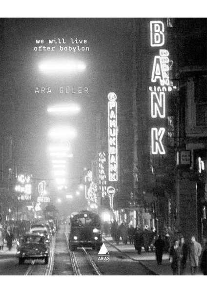 We Will Live After Babylon - Ara Güler