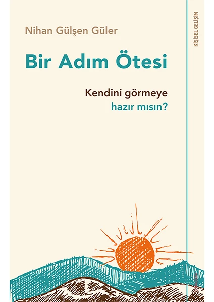 Bir Adım Ötesi  Kendini Görmeye Hazır Mısın? - Nihan Gülşen Güler