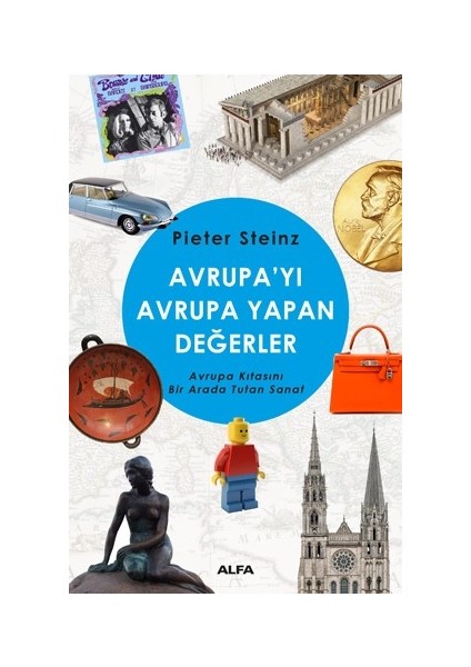 Avrupayı Avrupa Yapan Değerler:Avrupa Kıtasını Bir Arada Tutan Sanat - Pieter Steinz