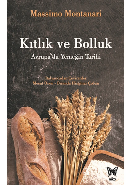 Kıtlık Ve Bolluk Avrupada Yemeğin Tarihi - Massimo Montanari