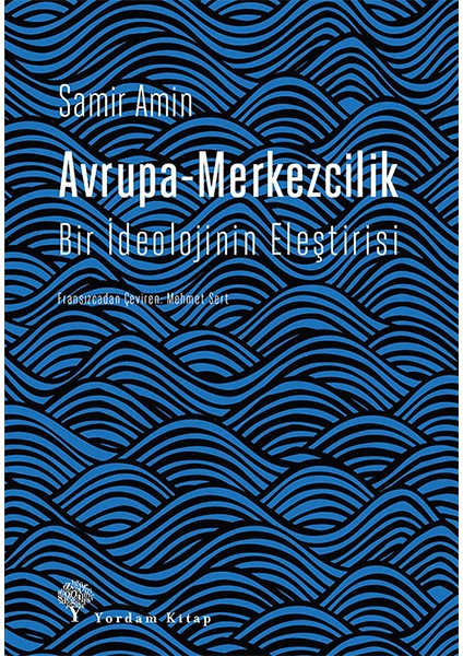 Avrupamerkezcilik Bir İdeolojinin Eleştirisi - Samir Amin