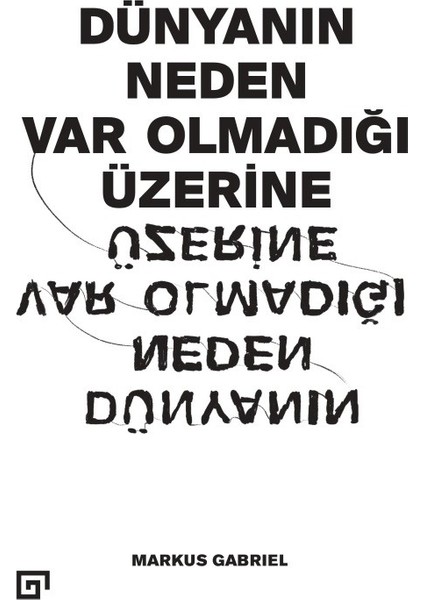 Dünyanın Neden Var Olmadığı Üzerine - Markus Gabriel