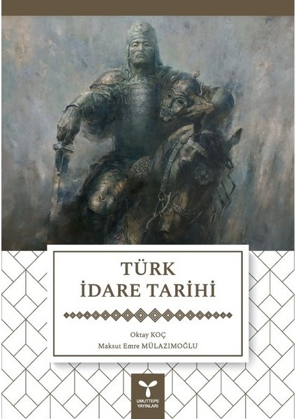 Türk İdare Tarihi - Oktay Koç - Maksut Emre Mülazımoğlu