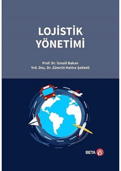 Lojistik Yönetimi - İsmail Bakan - Zümrüt Hatice Şekkeli