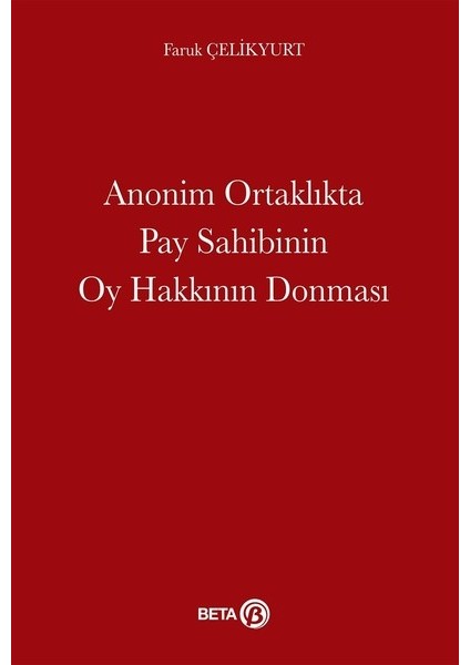 Anonim Ortaklıkta Pay Sahibinin Oy Hakkının - Faruk Çelikyurt