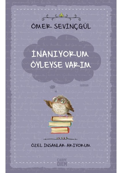 İnanıyorum Öyleyse Varım Özel İnsanlar Arıyorum - Ömer Sevinçgül