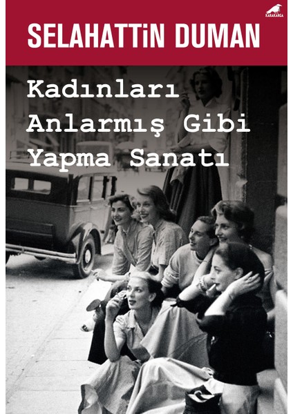 Kadınları Anlarmış Gibi Yapma Sanatı - Selahattin Duman