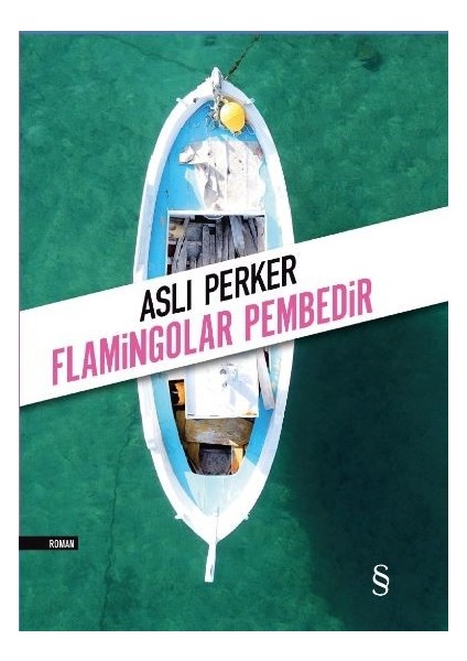 Flamingolar Pembedir - Aslı Perker