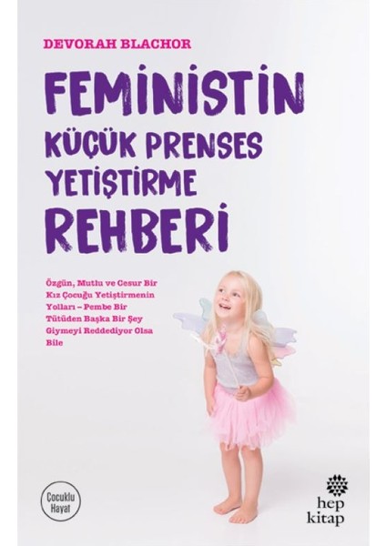 Feministin Küçük Prenses Yetiştirme Rehberi - Devorah Blachor
