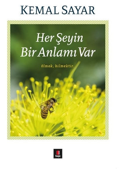 Her Şeyin Bir Anlamı Var Olmak, Bilmektir - Kemal Sayar