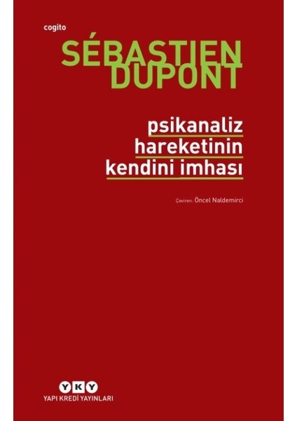 Psikanaliz Hareketinin Kendini İmhası - Sebastien Dupont