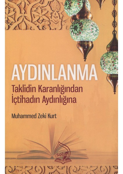 Aydınlanma:Taklidin Karanlığından İçtihadın Aydınlığına - Muhammed Zeki Kurt