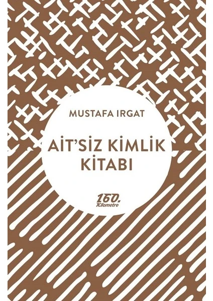 Ait’siz Kimlik Kitabı - Mustafa Irgat