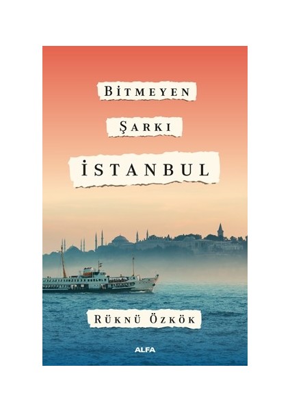 Bitmeyen Şarkı İstanbul - Rüknü Özkök