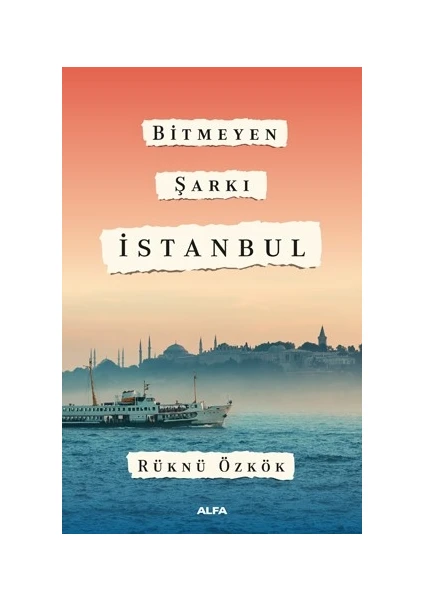 Bitmeyen Şarkı İstanbul - Rüknü Özkök