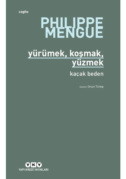 Yürümek,Koşmak,Yüzmek:Kaçak Beden - Philippe Mengue