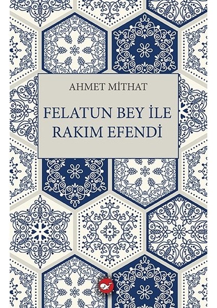 Felatun Bey İle Rakım Efendi - Ahmet Mithat
