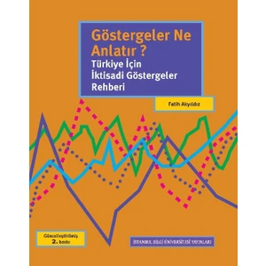 Göstergeler Ne Anlatır? Türkiye İçin İktisadi Göstergeler Rehberi