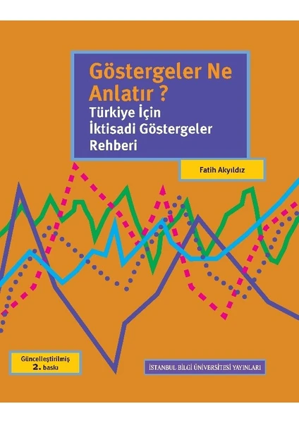 Göstergeler Ne Anlatır? Türkiye İçin İktisadi Göstergeler Rehberi