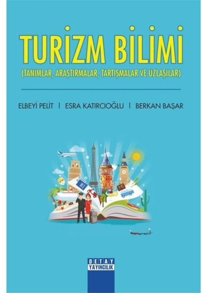 Turizm Bilimi (Tanımlar, Araştırmalar, Tartışmalar ve Uzlaşılar)