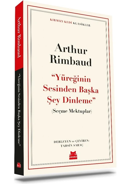 ‘‘Yüreğinin Sesinden Başka Şey Dinleme'' Seçme Mektuplar - Arthur Rimbaud