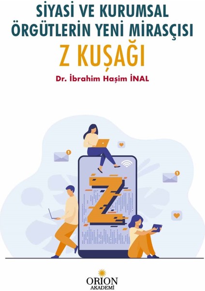 Siyasi ve Kurumsal Örgütlerin Yeni Mirasçısı Z Kuşağı - İbrahim Haşim İnal