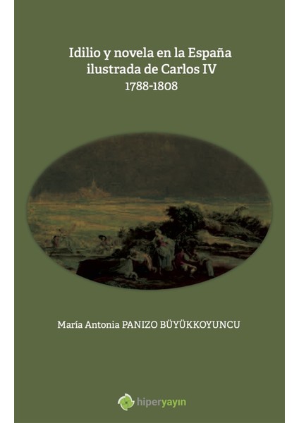 Idilio Y Novela En La Espana Ilustrada De Carlos 4 - Maria Antonia