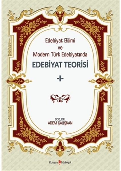 Edebiyat Bilimi ve Modern Türk Edebiyatında Edebiyat Teorisi 1 - Adem Çalışkan