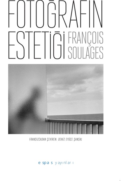 Fotoğrafın Estetiği - François Soulages