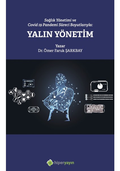 Sağlık Yönetimi Pandemi Süreci Boyutlarıyla: Yalın Yönetim - Ömer Faruk Şarkbay