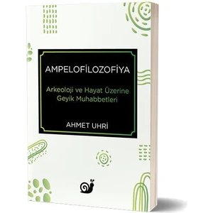 Ampelofilozofiya (Arkeoloji ve Hayat Üzerine Geyik Muhabbetleri)  -Ahmet Uhri