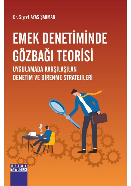 Emek Denetiminde Gözbağı Teorisi Uygulamada Karşılaşılan Denetim ve Direnme Stratejileri