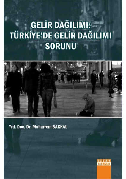 Gelir Dağılımı : Türkiye'de Gelir Dağılımı Sorunu