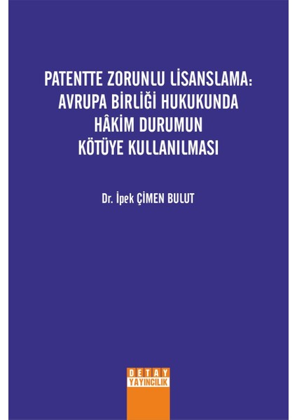 Patentte Zorunlu Lisanslama: Ab Hukukunda Hakim Durumun Kötüye Kullanılması