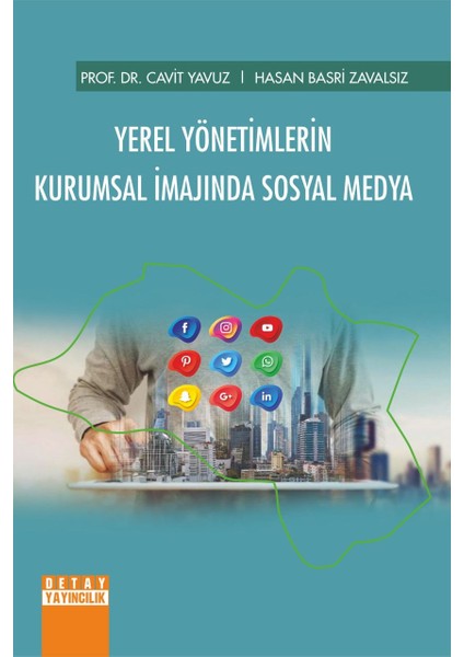 Yerel Yönetimlerin Kurumsal Imajında Sosyal Medya - Cavit Yavuz, Hasan Basri Zavalsız