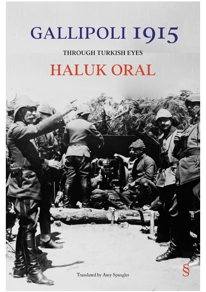 Gallipoli 1915 (Ciltli) Through Turkish Eyes - Haluk Oral