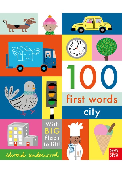 100 First Words: City: With Big Flaps To Lift! - Edward Underwood