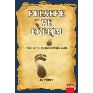 Felsefe ve Eğitim Türk Eğitim Tefekküründen Izler - Ali Türer