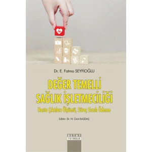 Değer Temelli Sağlık İşletmeciliği Hasta Çıktıları Ölçümü, Süreç Esaslı Ödeme - Ümit Başdaş