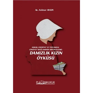 Hukuk,Edebiyat Ve Toplumsal Cinsiyet Bağlamında Bir İnceleme:Damızlık Kızın Öyküsü   Aslınur Avgın