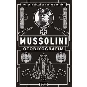 Mussolini : Otobiyografim - Benito Mussolini