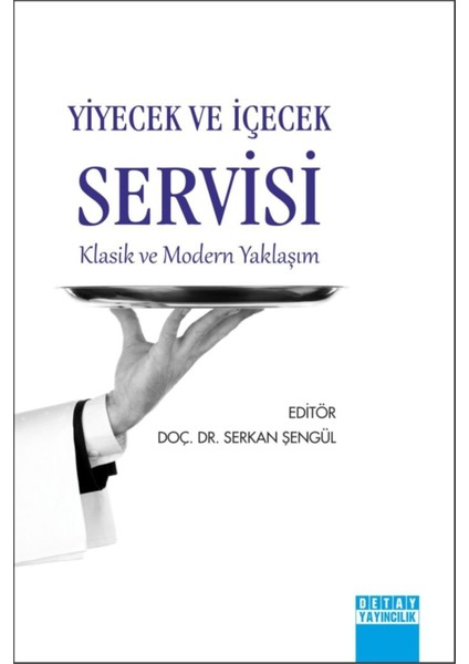 Yiyecek ve Içecek Servisi Klasik ve Modern Yaklaşım - Serkan Şengül