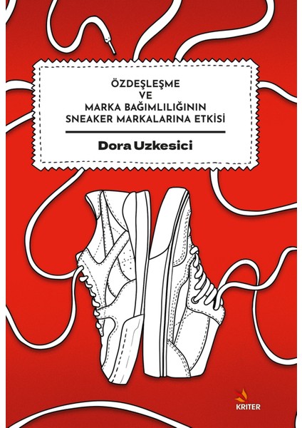 Özdeşleşme ve Marka Bağımlılığının Sneaker Markalarına Etkisi - Dora Uzkesici