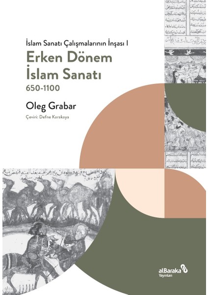 Erken Dönem Islam Sanatı, 650-1100 (Islam Sanatı Çalışmalarının Inşası I) - Oleg Grabar