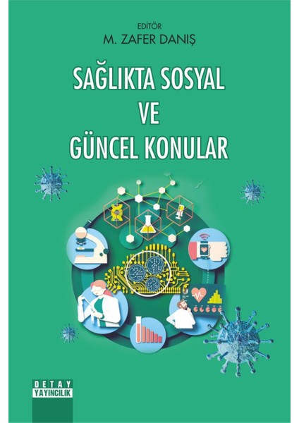 Sağlıkta Sosyal ve Güncel Konular - M. Zafer Danış