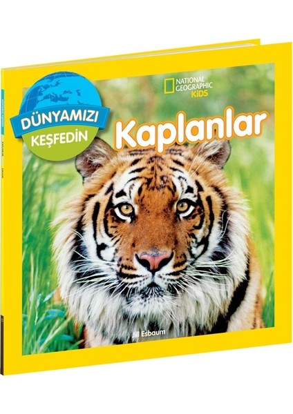 National Geographic Kids Dünyamızı Keşfedin Kaplanlar - Jill Esbaum