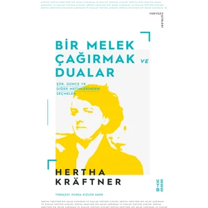 Bir Melek Çağırmak ve Dualar - Hertha Kraftner
