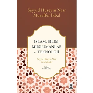 Islâm, Bilim, Müslümanlar ve Teknoloji - Seyyid Hüseyin Nasr