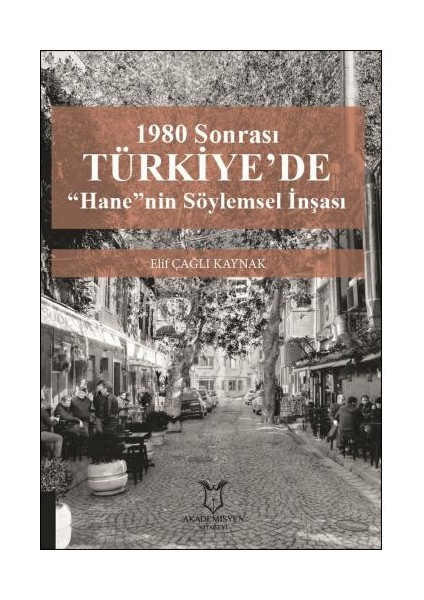 1980 Sonrası Türkiye'de “hane”nin Söylemsel Inşası - Elif Çağlı Kaynak