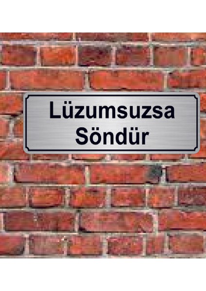 Gümüş Renk 10 x 20 cm Lüzumsuzsa Söndür Yazılı Metal Yönlendirme Levhası